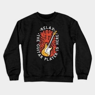 Relax, the Guitar Player Is Here // Funny Guitarist Crewneck Sweatshirt